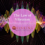 The Law of Vibration is a concept that has gained popularity in various metaphysical and spiritual circles.
