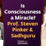 Is Consciousness a Miracle? – Sadhguru explores about the Conscious Planet